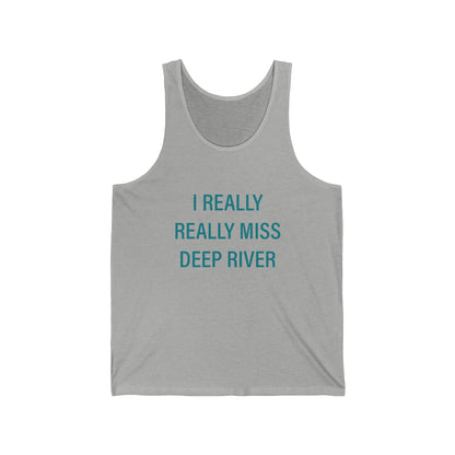 I'd Really Really Miss Deep River Unisex Jersey Tank