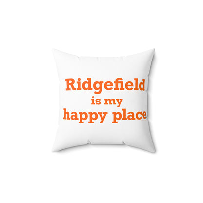 Ridgefield Is My Happy Place Spun Polyester Square Pillow