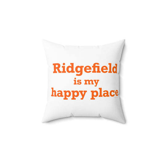 Ridgefield Is My Happy Place Spun Polyester Square Pillow