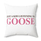 Just a kid listening to Goose - Pink & Espresso Spun Polyester Square Pillow