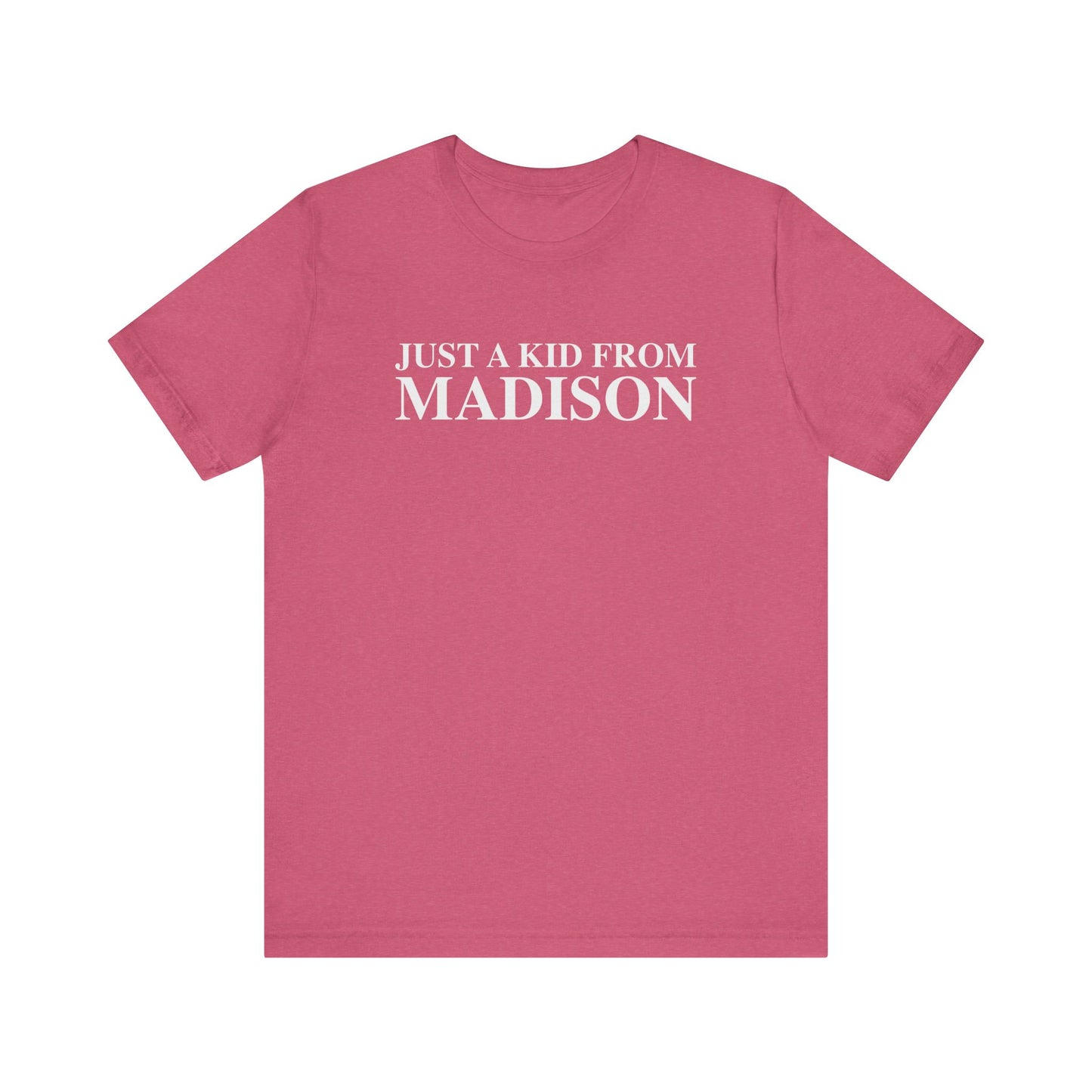 Just a kid from Madison Unisex Jersey Short Sleeve T-Shirt