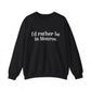 I'd rather be in Monroe. Unisex Heavy Blend™ Crewneck Sweatshirt