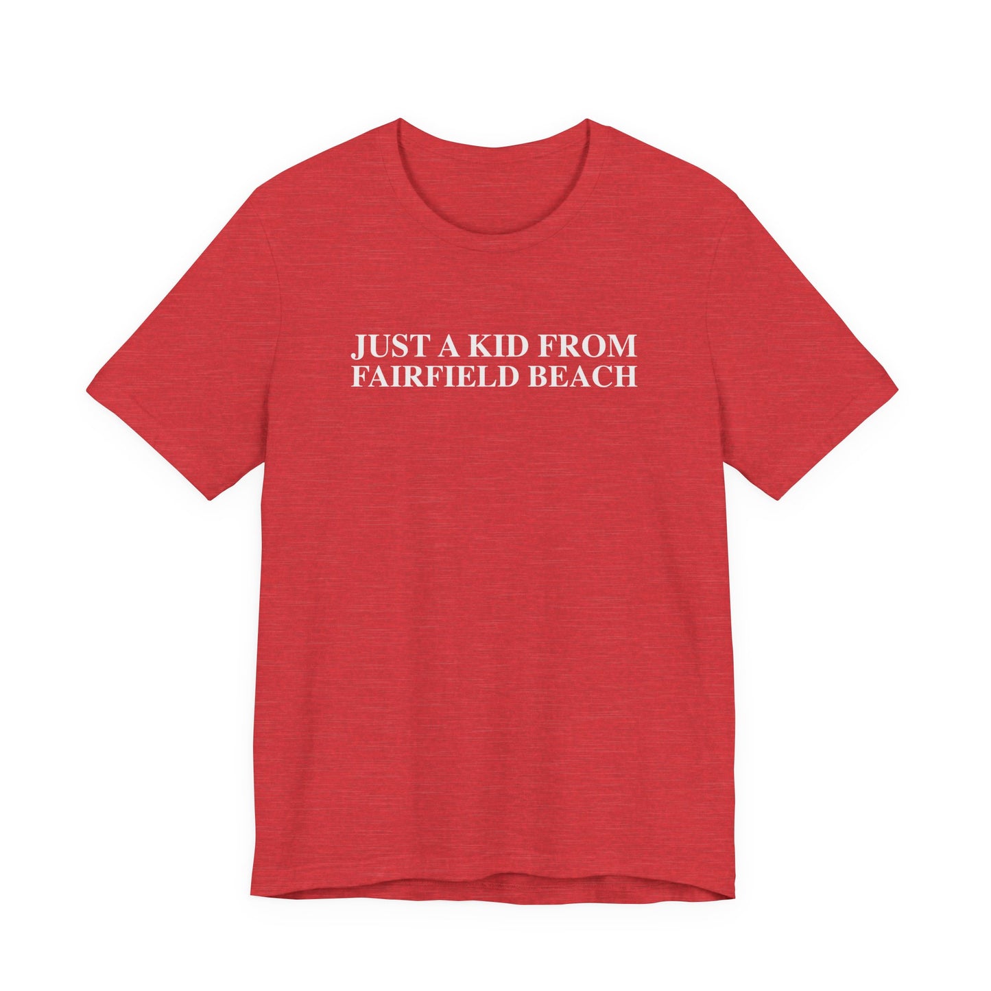 Just a kid from Fairfield Beach Unisex Jersey Short Sleeve T-Shirt