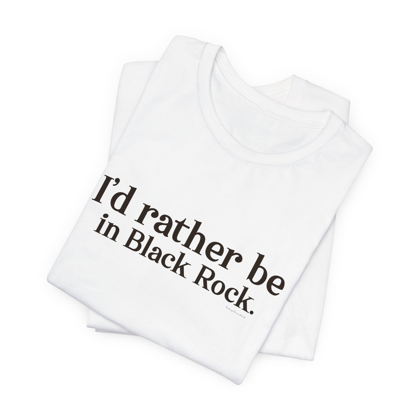 I'd rather be in Black Rock. Unisex Jersey Short Sleeve Tee