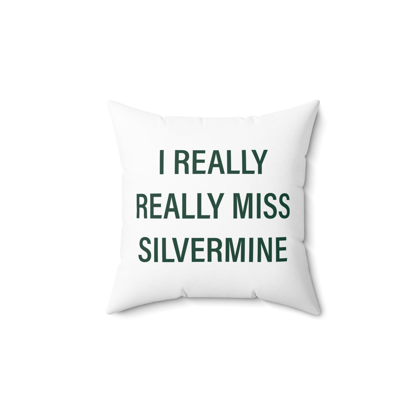 I Really Really Miss Silvermine Spun Polyester Square Pillow