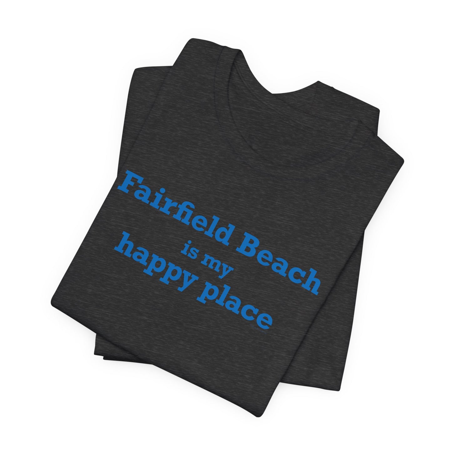 Fairfield Beach is My Happy Place Unisex Jersey Short Sleeve T-Shirt