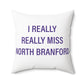 I Really Really Miss North Branford Polyester Square Pillow