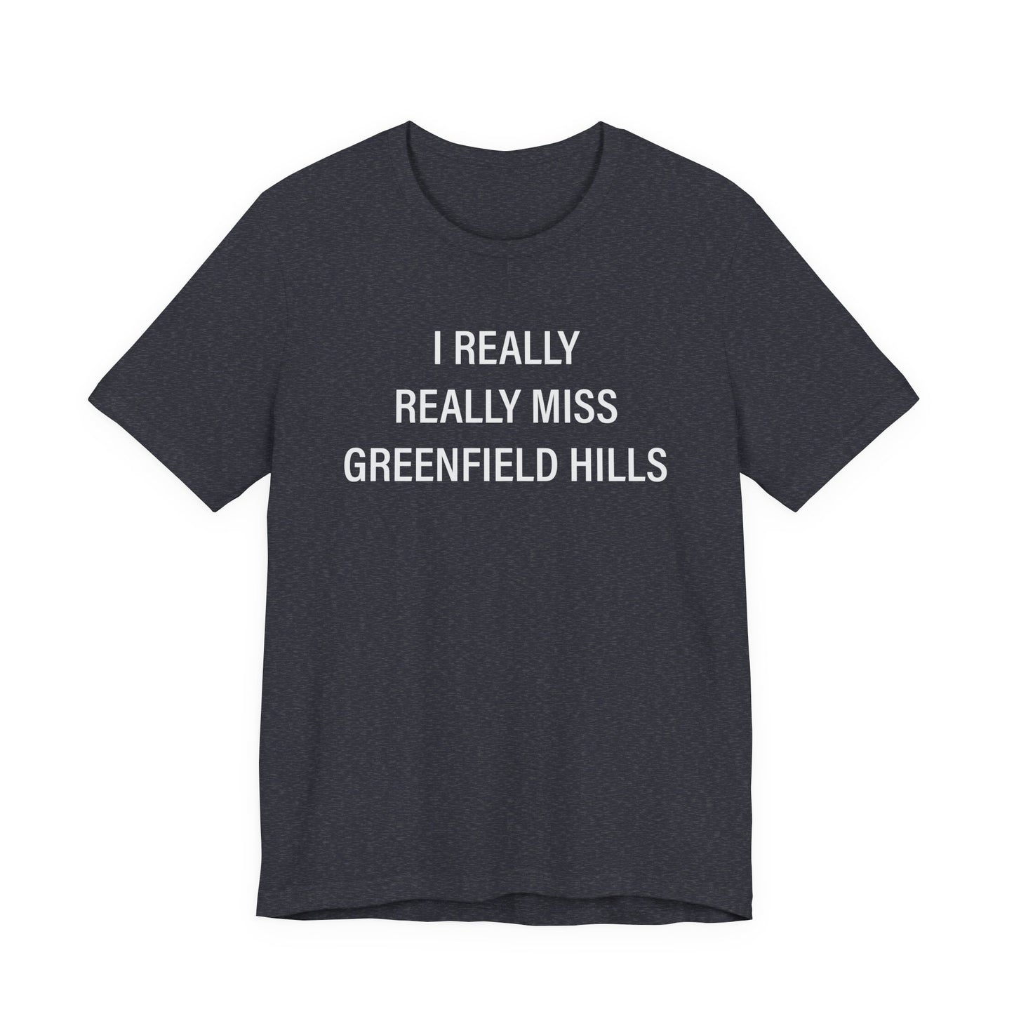 I Really Really Miss Greenfield Hill Unisex Jersey Short Sleeve T-Shirt