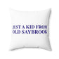 Just a kid from Old Saybrook Spun Polyester Square Pillow