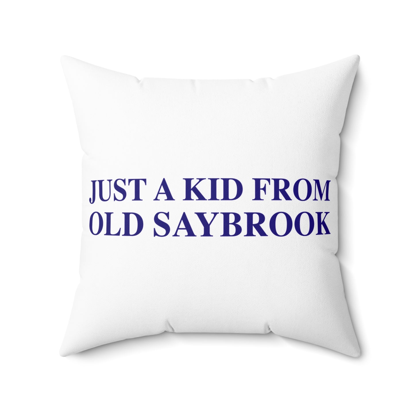 Just a kid from Old Saybrook Spun Polyester Square Pillow
