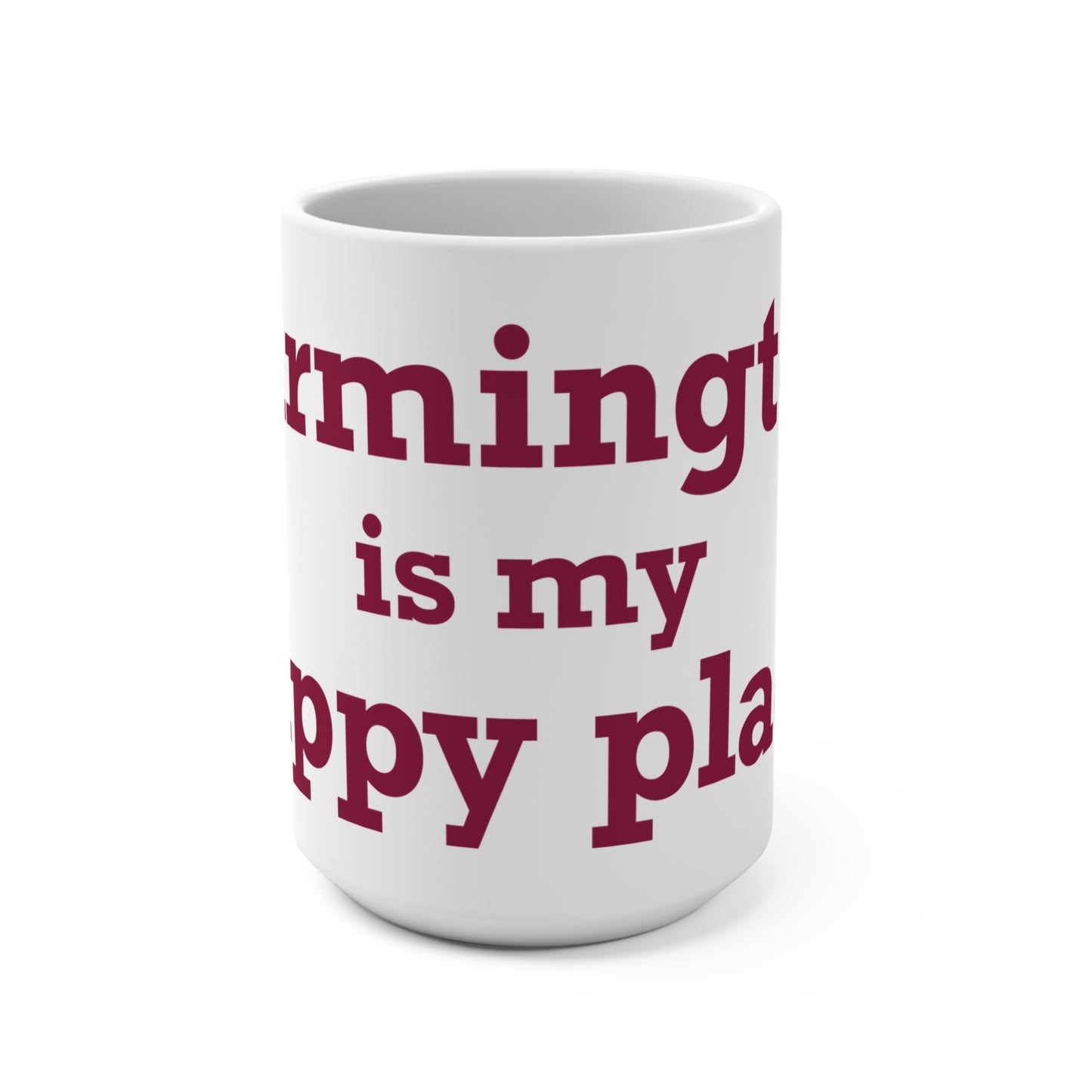 Farmington is My Happy Place  Mug 15oz