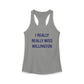 I Really Really Miss Willington Women's Ideal Racerback Tank Top