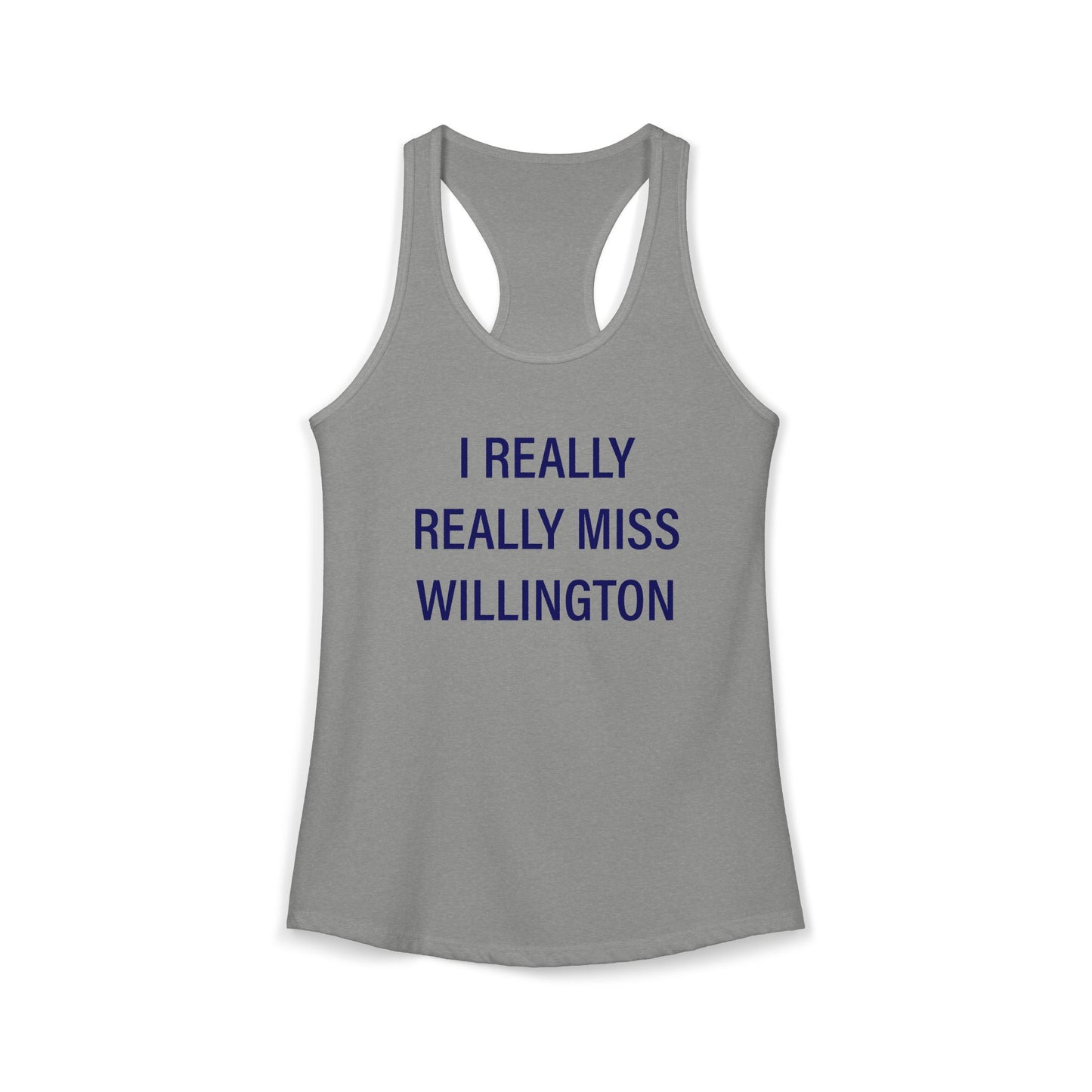 I Really Really Miss Willington Women's Ideal Racerback Tank Top