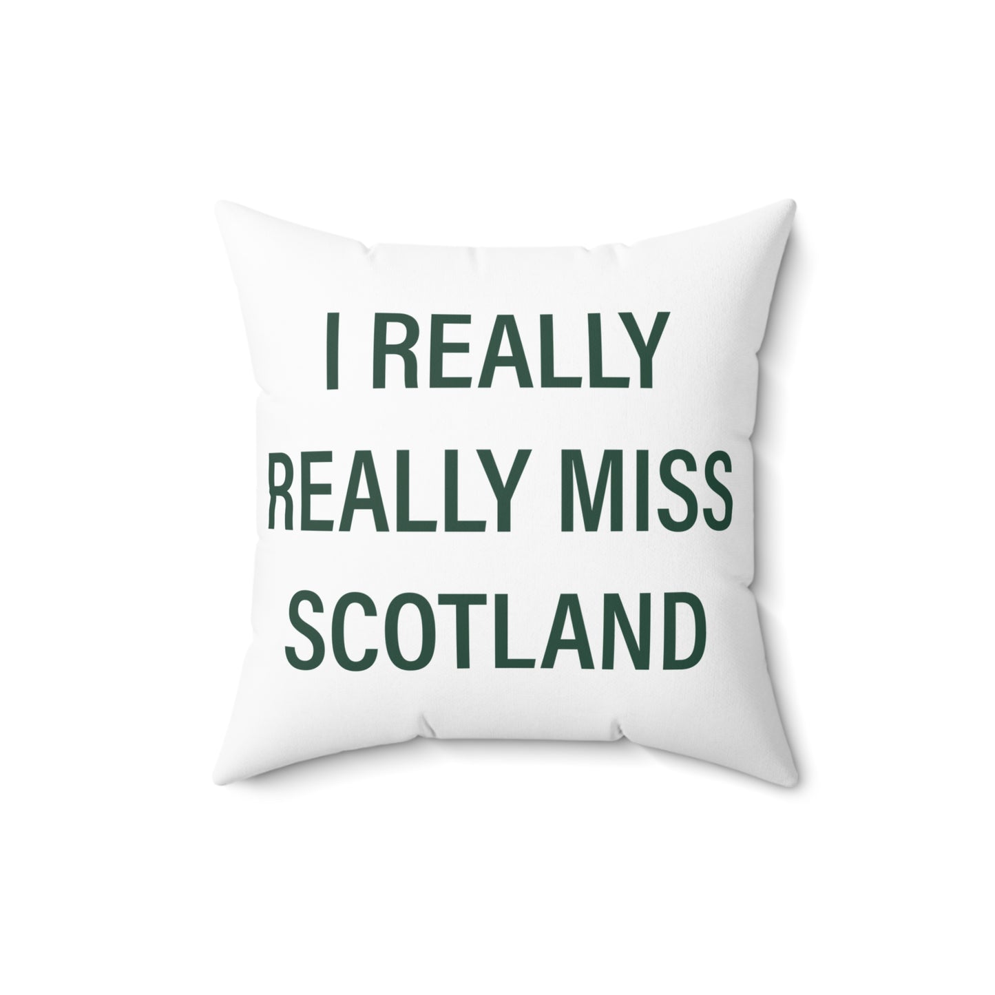 I Really Really Miss Scotland Spun Polyester Square Pillow
