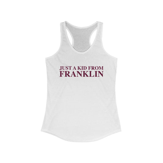 Just a kid from Franklin Women's Ideal Racerback Tank Top