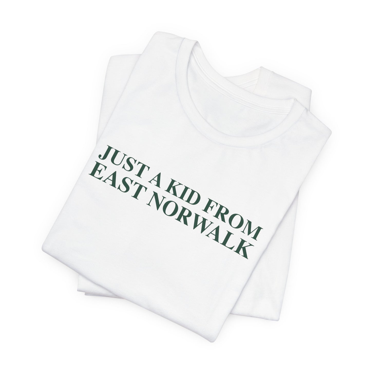 Just a kid from East Norwalk Unisex Jersey Short Sleeve T-Shirt