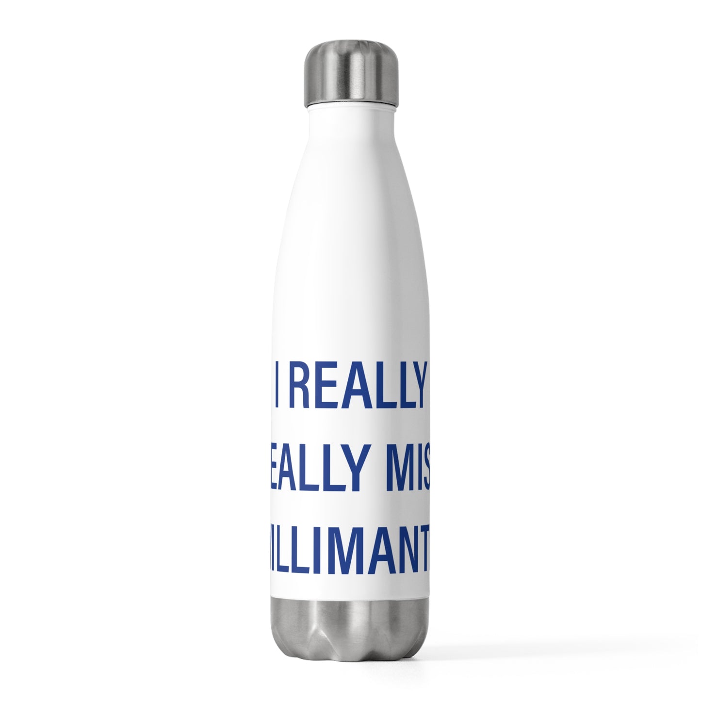 I Really Really Miss Willimantic 20oz Insulated Bottle