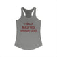 I Really Really Miss Windsor Locks Women's Ideal Racerback Tank Top