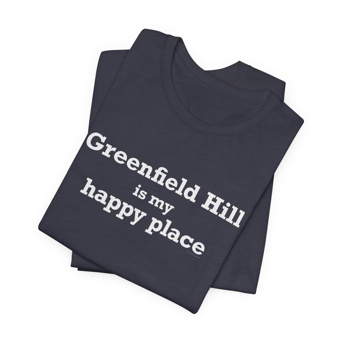 Greenfield Hill is My Happy Place Unisex Jersey Short Sleeve T-Shirt