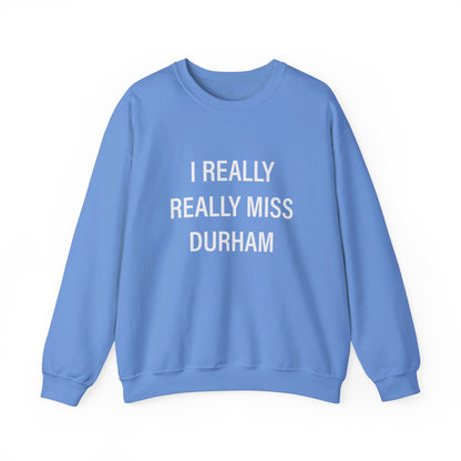 I Really Really Miss Durham Unisex Heavy Blend™ Crewneck Sweatshirt