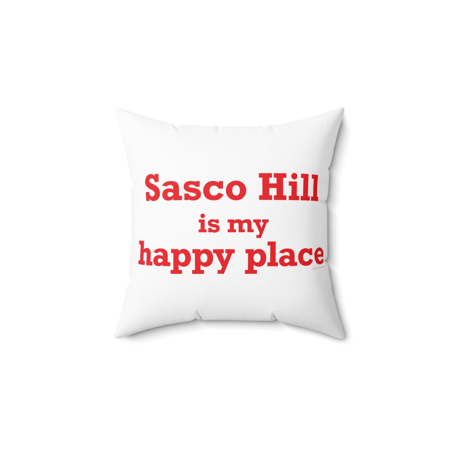 Sasco Hill is My Happy Place Spun Polyester Square Pillow