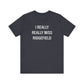 I Really Really Miss Ridgefield Unisex Jersey Short Sleeve T-Shirt