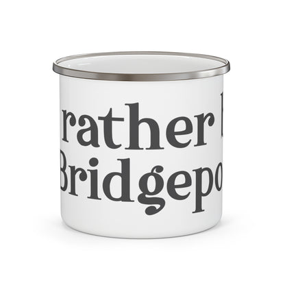 I’d rather be in Bridgeport Enamel Camping Mug