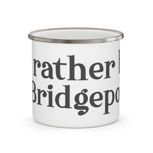 I’d rather be in Bridgeport Enamel Camping Mug