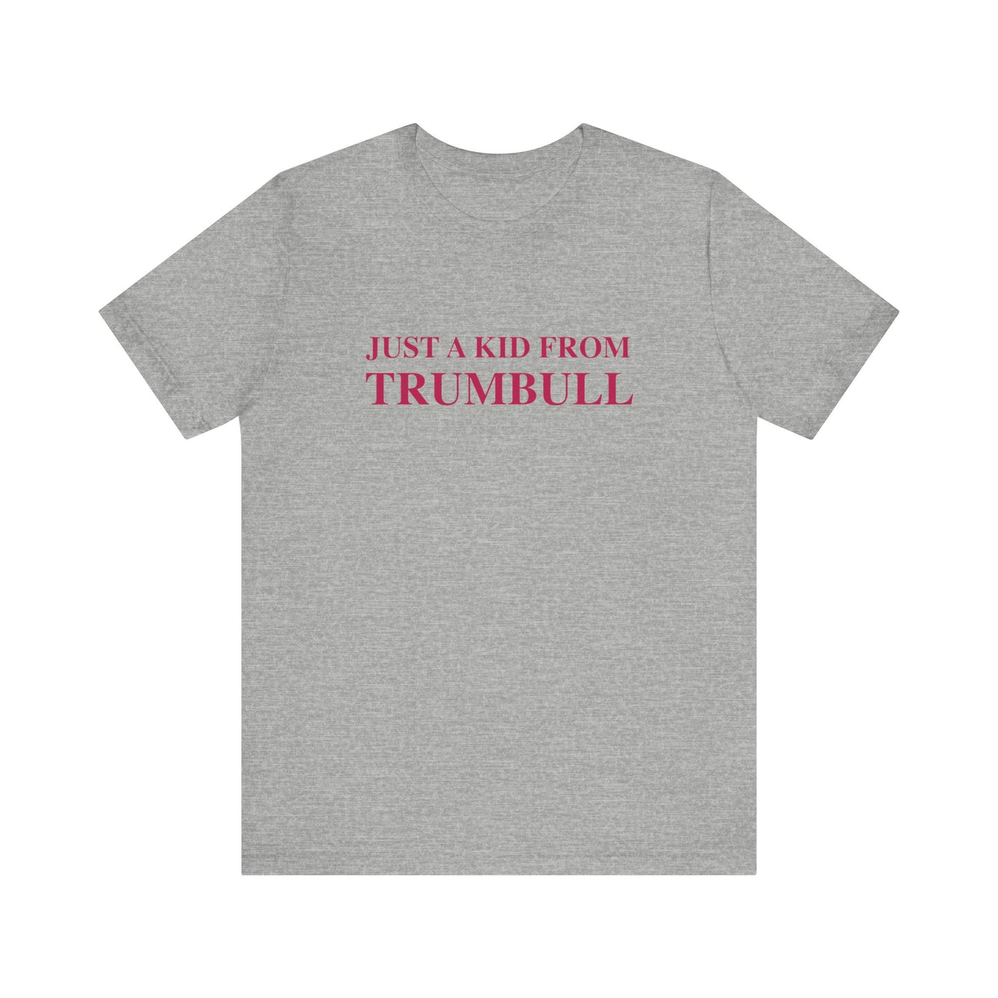 Just a kid from Trumbull Unisex Jersey Short Sleeve Tee