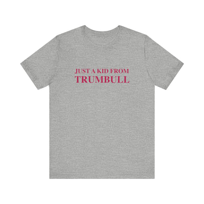 Just a kid from Trumbull Unisex Jersey Short Sleeve Tee