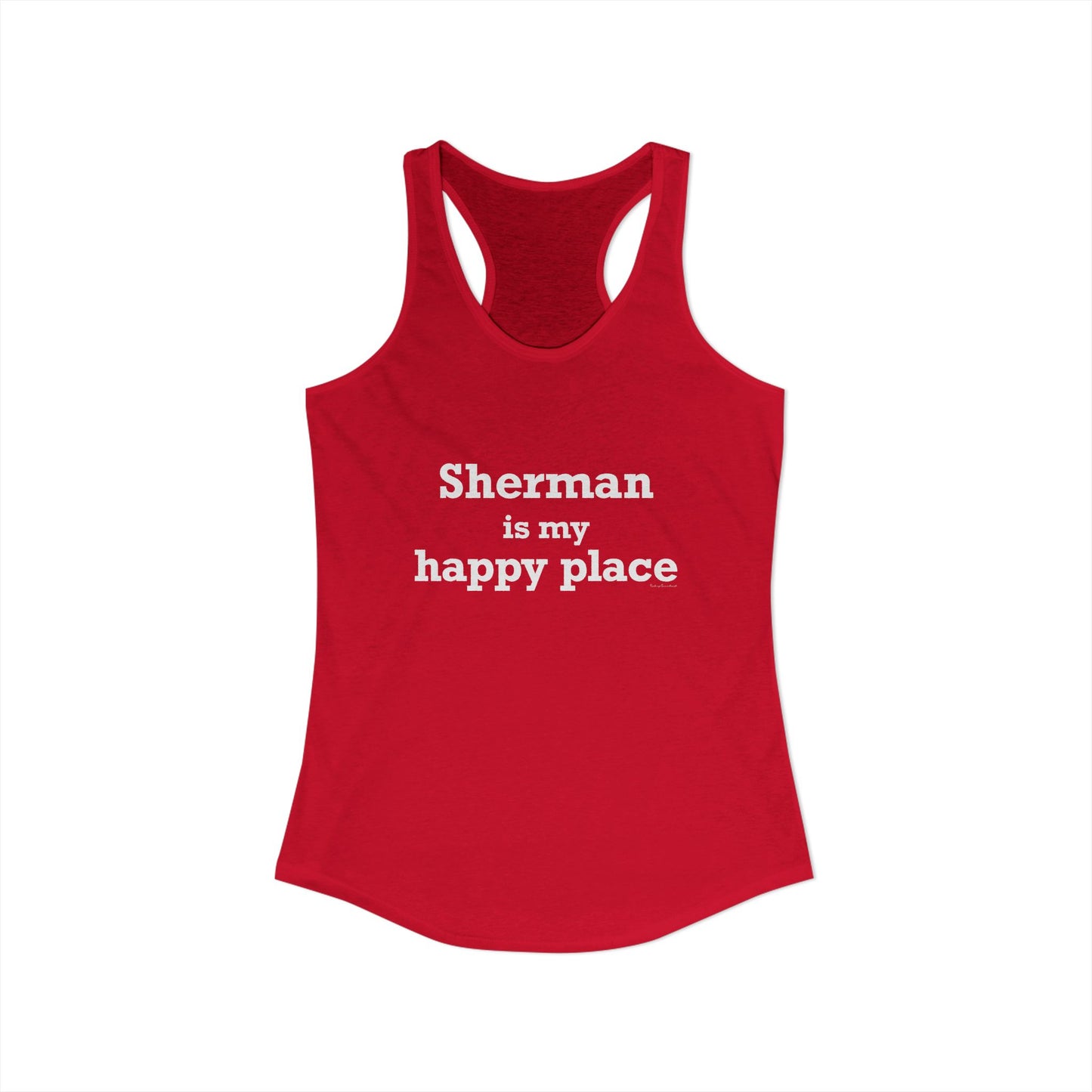 Sherman Is My Happy Place Women's Ideal Racerback Tank Top