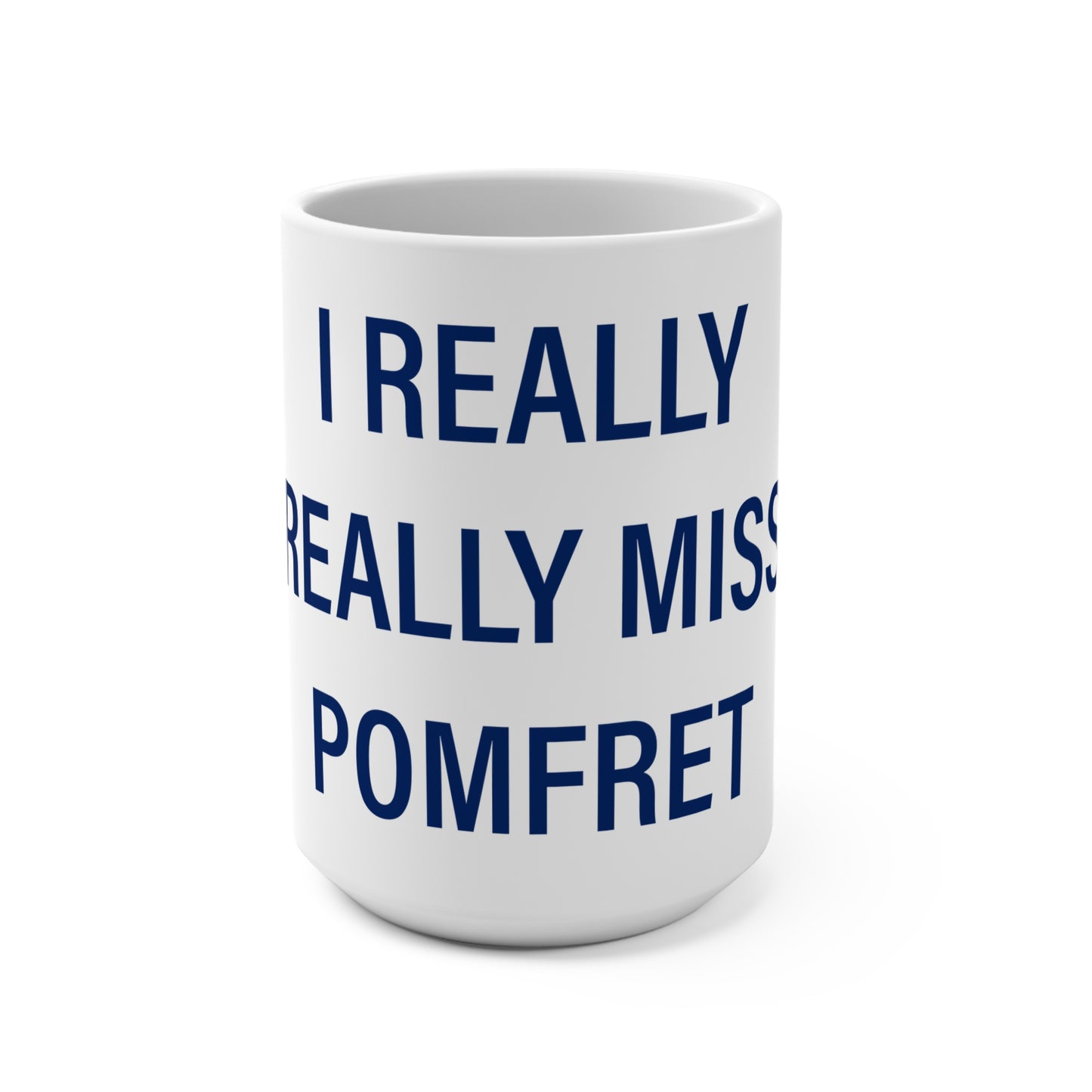 I Really Really Miss Pomfret Mug 15oz