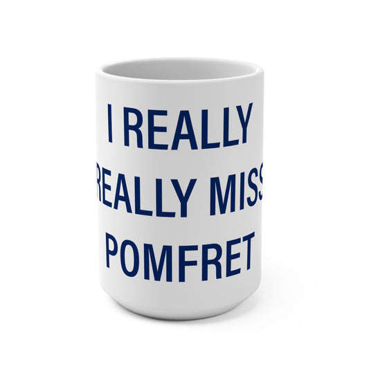 I Really Really Miss Pomfret Mug 15oz