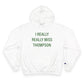 I Really Really Miss Thompson Champion Hoodie