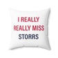 I Really Really Miss Storrs Spun Polyester Square Pillow