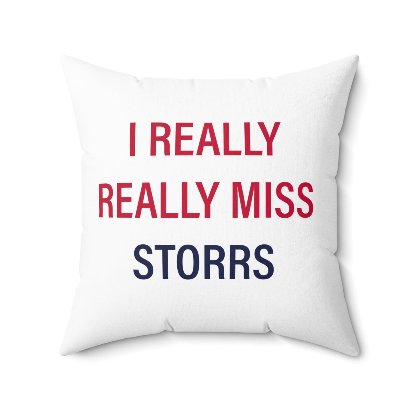 I Really Really Miss Storrs Spun Polyester Square Pillow