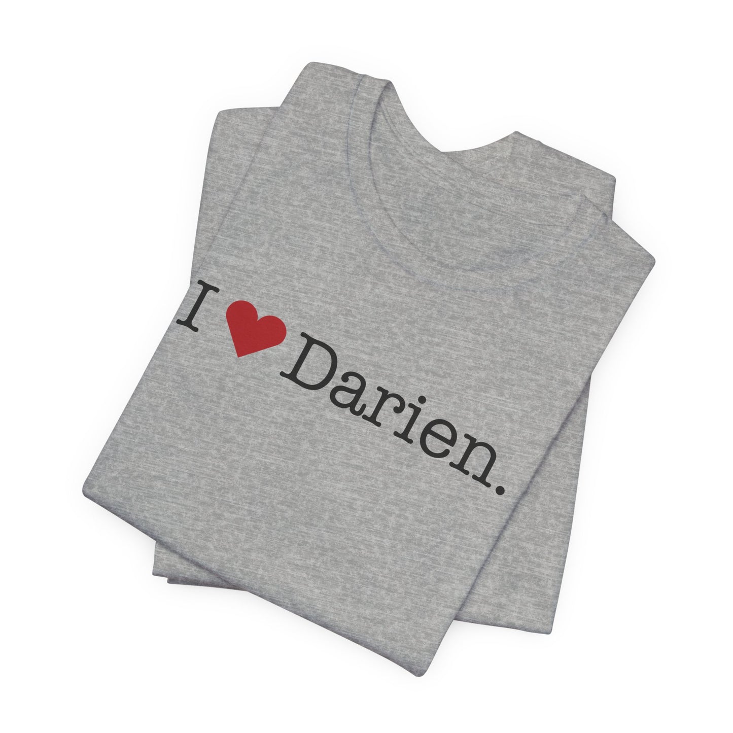 I Heart Darien. Unisex Jersey Short Sleeve T-Shirt