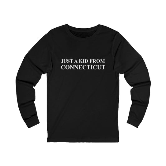 Just a Kid from Connecticut Unisex Jersey Long Sleeve T-Shirt