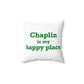 Chaplin is My Happy Place Spun Polyester Square Pillow