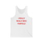 I Really Really Miss Fairfield Unisex Jersey Tank Top