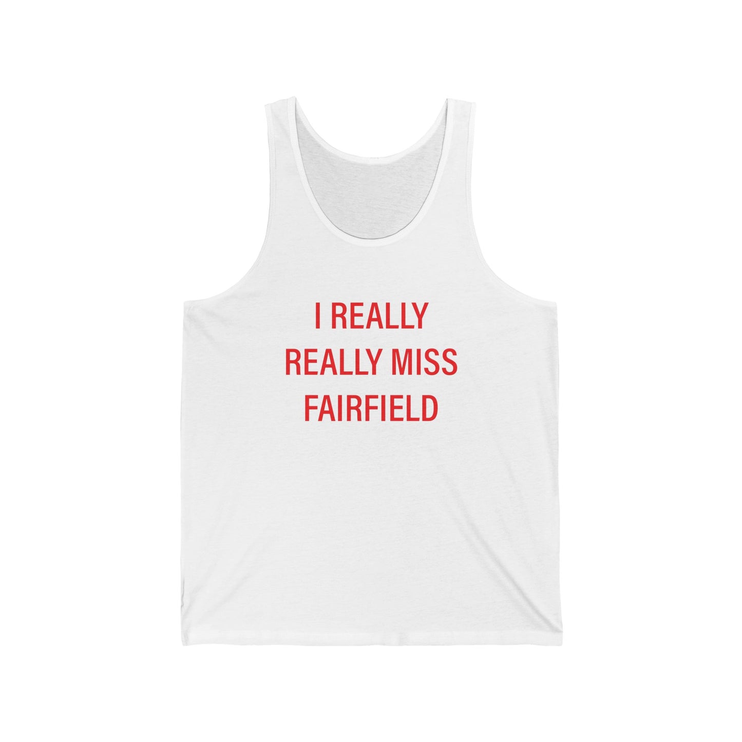 I Really Really Miss Fairfield Unisex Jersey Tank Top
