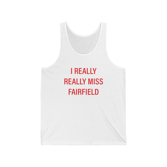 I Really Really Miss Fairfield Unisex Jersey Tank Top
