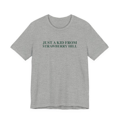 Just a kid from Strawberry Hill Unisex Jersey Short Sleeve T-Shirt