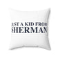 Just a kid from Sherman Spun Polyester Square Pillow