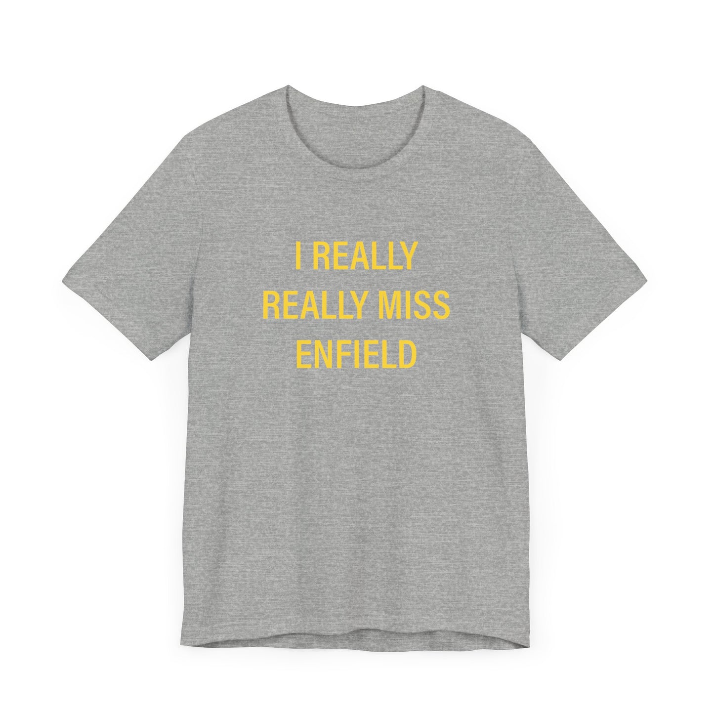 I Really Really Miss Enfield Unisex Jersey Short Sleeve Tee