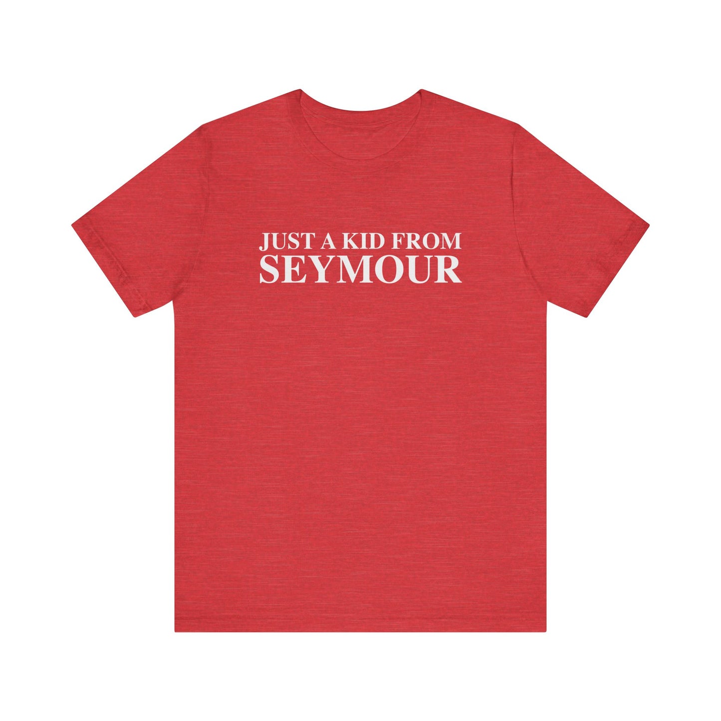 Just a kid from Seymour Unisex Jersey Short Sleeve T-Shirt