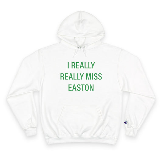 I Really Really Miss Easton Champion Hoodie