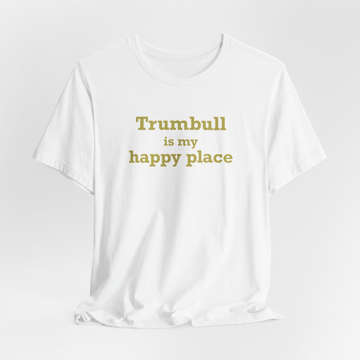 Trumbull Is My Happy Place Unisex Jersey Short Sleeve T-Shirt