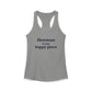 Sherman Is My Happy Place Women's Ideal Racerback Tank Top