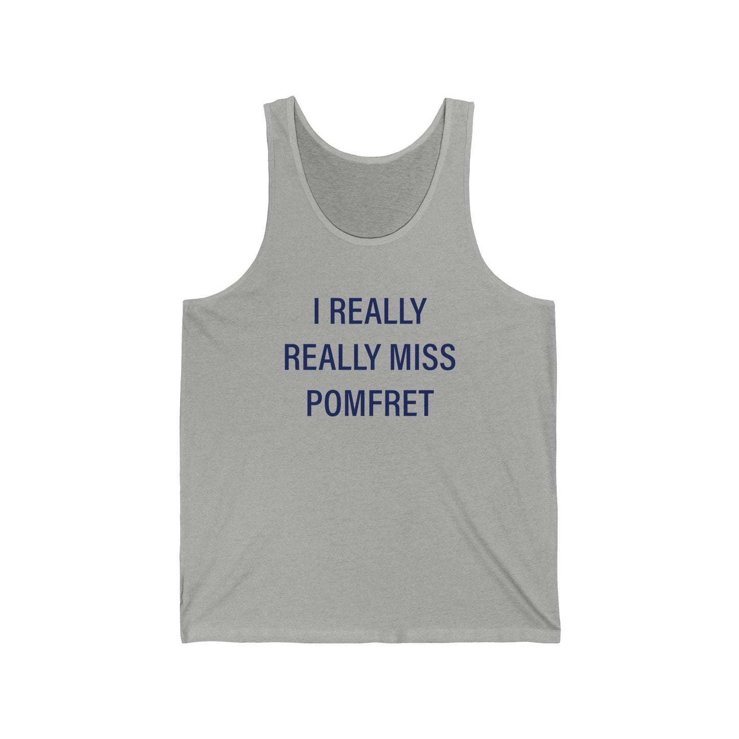 I Really Really Miss Pomfret Unisex Jersey Tank Top